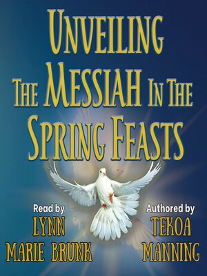 cover image of Unveiling the Messiah in the Spring Feasts